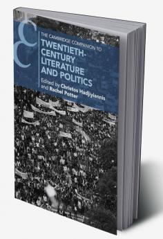 The Cambridge Companion to Twentieth-Century Literature and Politics