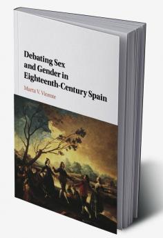 Debating Sex and Gender in Eighteenth-Century Spain