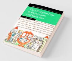 The Liturgical Past in Byzantium and Early Rus