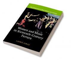 Women and Music in Sixteenth-Century Ferrara