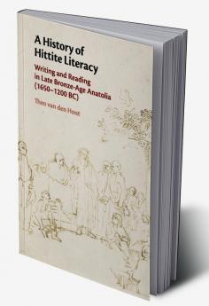 A History of Hittite Literacy
