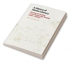 A History of Hittite Literacy