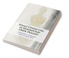 The Female Characters of Fragmentary Greek Tragedy