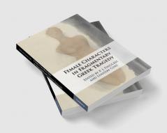 The Female Characters of Fragmentary Greek Tragedy