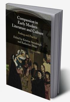 Compassion in Early Modern Literature and Culture