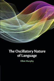 The Oscillatory Nature of Language