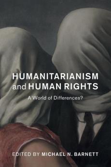 Humanitarianism and Human Rights: A World of Differences? (Human Rights in History)