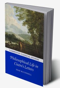 Philosophical Life in Cicero's Letters