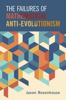The Failures of Mathematical Anti-Evolutionism