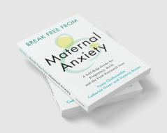 Break Free from Maternal Anxiety