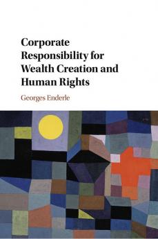 Corporate Responsibility for Wealth Creation and Human Rights