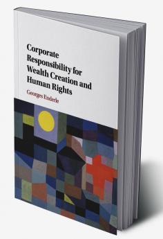 Corporate Responsibility for Wealth Creation and Human Rights
