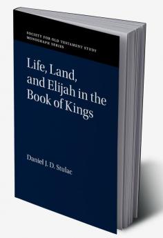 Life Land and Elijah in the Book of Kings