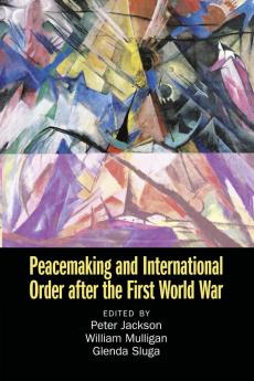 Peacemaking and International Order after the First World War