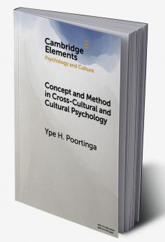 Concept and Method in Cross-Cultural and Cultural Psychology