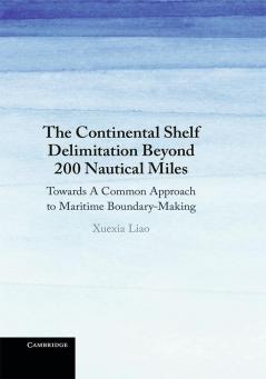 The Continental Shelf Delimitation Beyond 200 Nautical Miles
