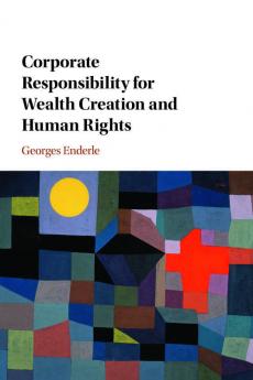 Corporate Responsibility for Wealth Creation and Human Rights