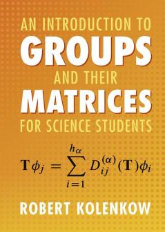 An Introduction to Groups and their Matrices for Science Students