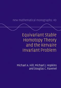 Equivariant Stable Homotopy Theory and the Kervaire Invariant Problem