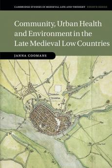 Community Urban Health and Environment in the Late Medieval Low Countries