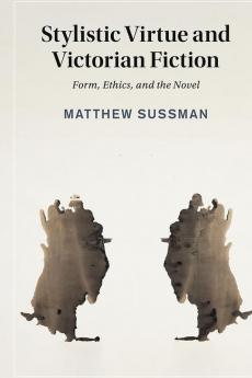Stylistic Virtue and Victorian Fiction