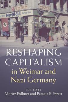 Reshaping Capitalism in Weimar and Nazi Germany
