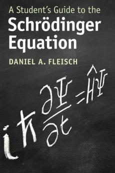 A Student's Guide to the Schrödinger Equation