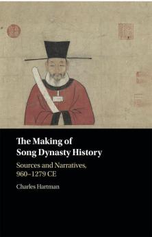 The Making of Song Dynasty History
