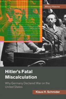 Hitler's Fatal Miscalculation