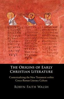 The Origins of Early Christian Literature