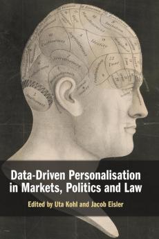 Data-Driven Personalisation in Markets Politics and Law