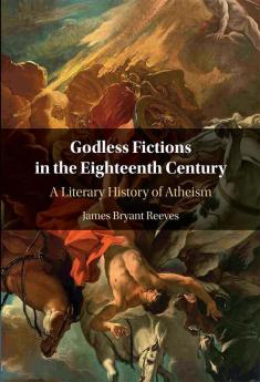 Godless Fictions in the Eighteenth Century