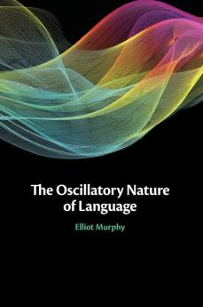 The Oscillatory Nature of Language