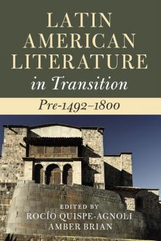 Latin American Literature in Transition Pre-1492-1800