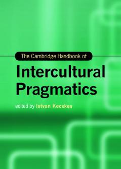 The Cambridge Handbook of Intercultural Pragmatics