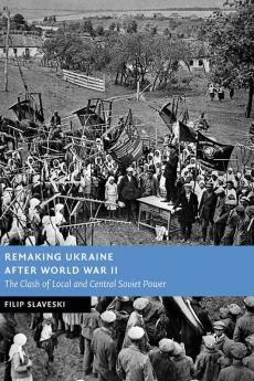 Remaking Ukraine after World War II