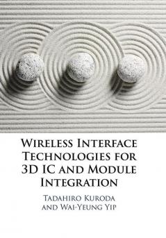 Wireless Interface Technologies for 3D IC and Module Integration