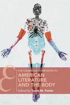 The Cambridge Companion to American Literature and the Body