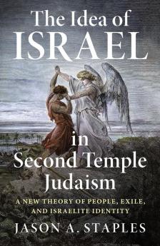 The Idea of Israel in Second Temple Judaism