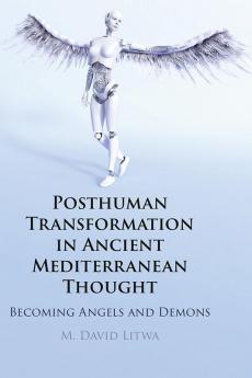 Posthuman Transformation in Ancient Mediterranean Thought
