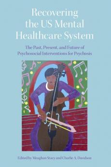 Recovering the US Mental Healthcare System