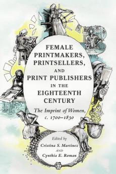 Female Printmakers Printsellers and Print Publishers in the Eighteenth Century