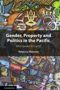 Gender Property and Politics in the Pacific