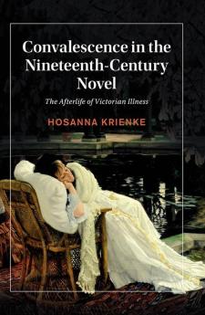 Convalescence in the Nineteenth-Century Novel