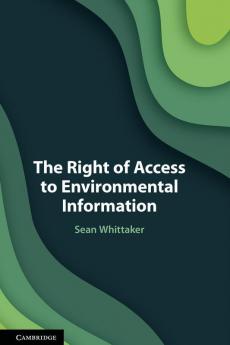 The Right of Access to Environmental Information