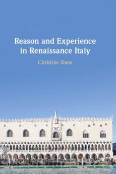 Reason and Experience in Renaissance Italy