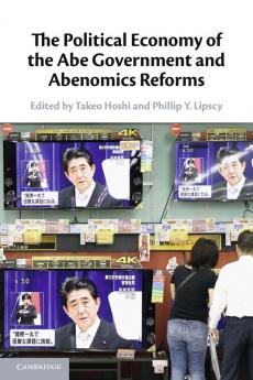 The Political Economy of the Abe Government and Abenomics Reforms
