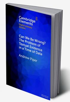 Can We Be Wrong? The Problem of Textual Evidence in a Time of Data