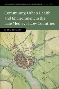 Community Urban Health and Environment in the Late Medieval Low Countries