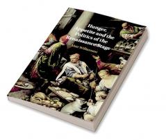 Hunger Appetite and the Politics of the Renaissance Stage